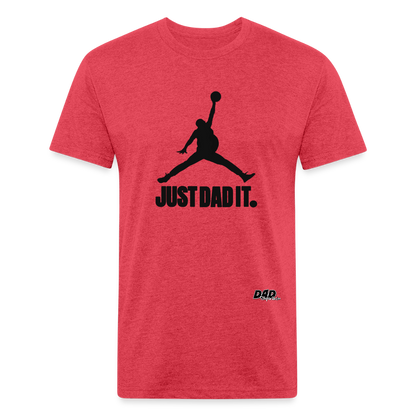 JUST DAD IT - HORIZONTAL PRINT - Fitted Cotton/Poly T-Shirt by Next Level - heather red