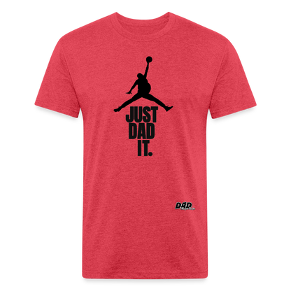 JUST DAD IT - VERTICAL PRINT - Fitted Cotton/Poly T-Shirt by Next Level - heather red